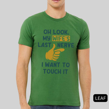 Oh Look, My Wife's Last Nerve, I Want To Touch It Valentines Gift for Men